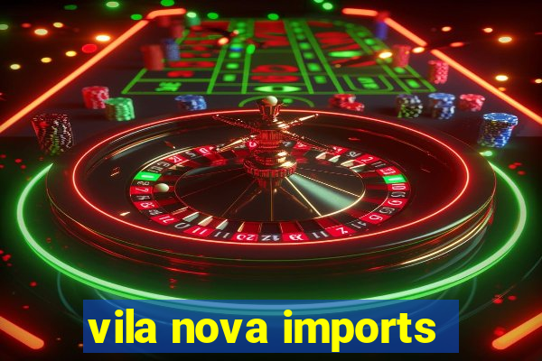 vila nova imports